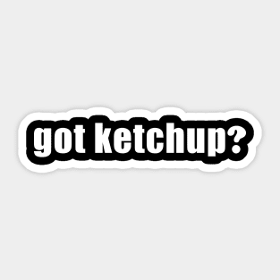 Got Ketchup Sticker